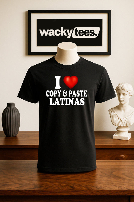 I Love Copy and Paste Latinas I Heart Mexican Funny Adult Humor Graphic Tee Shirt