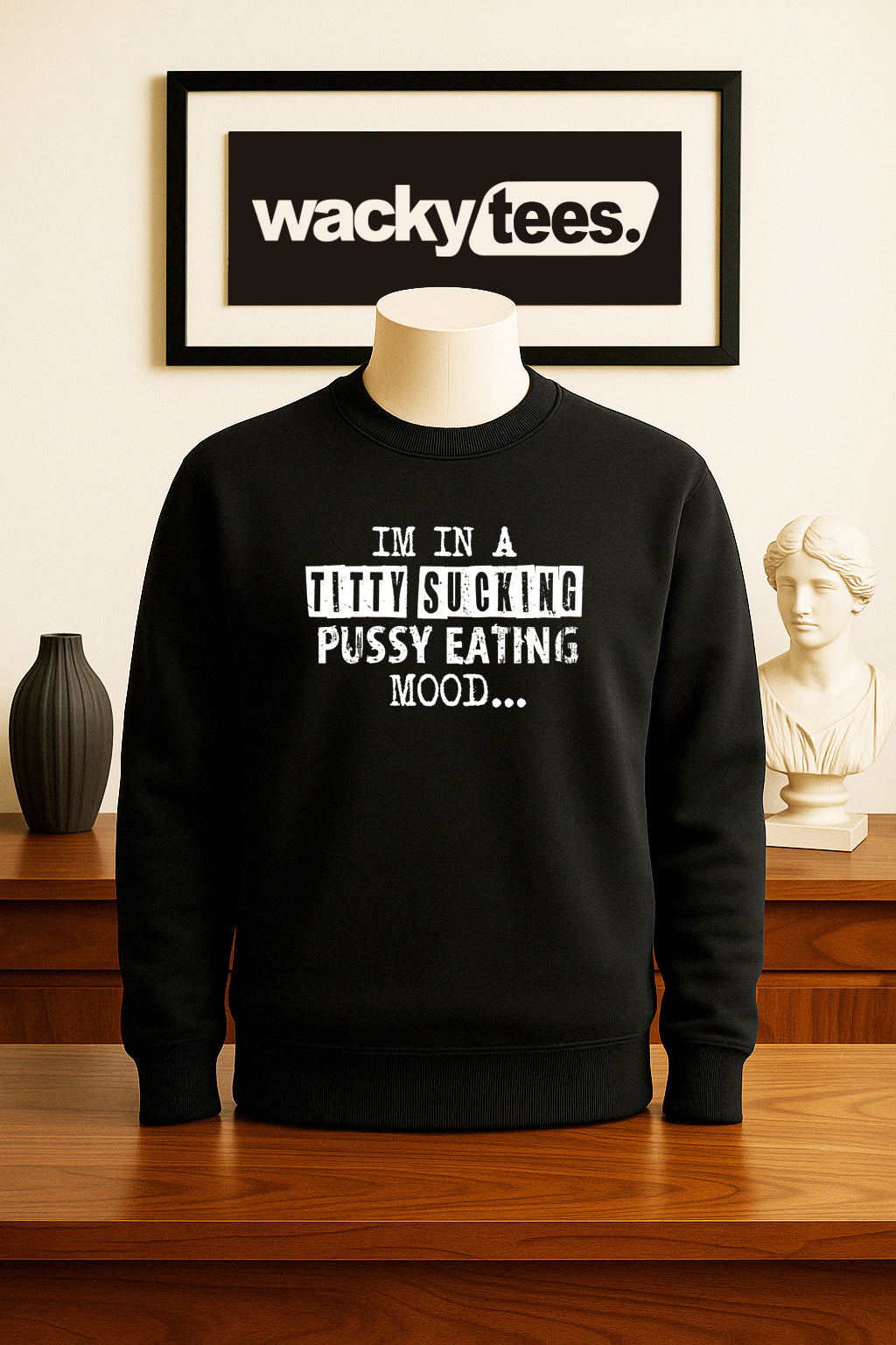 Im in a Titty Sucking Pussy Eating Mood Funny Adult Humor Graphic Tee Shirt